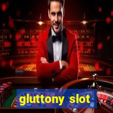 gluttony slot