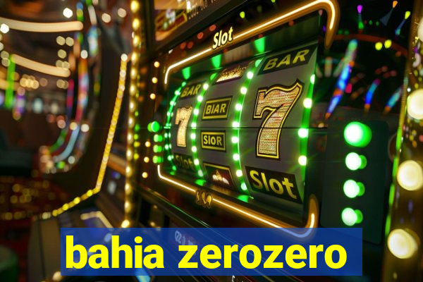 bahia zerozero