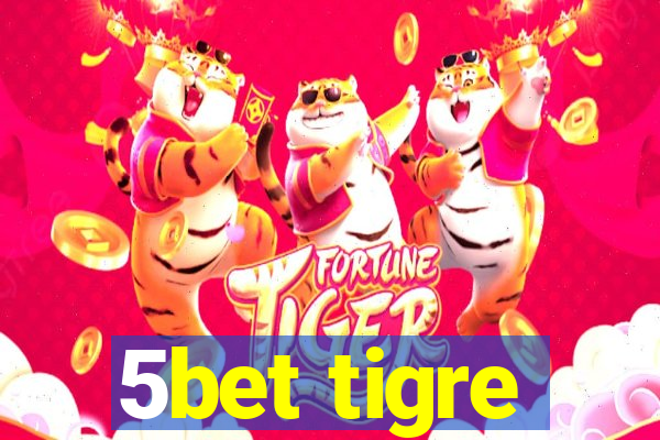 5bet tigre