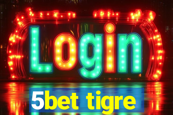 5bet tigre