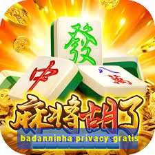 badanninha privacy gratis