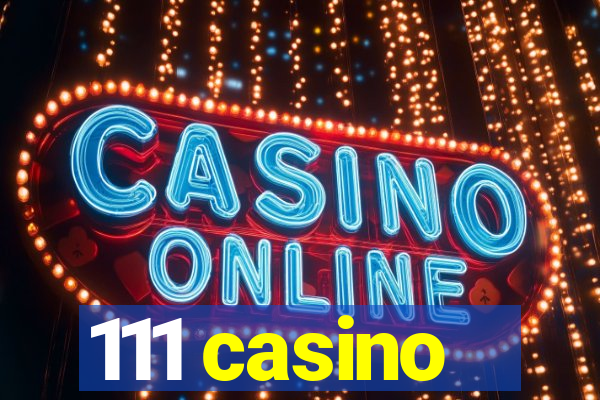 111 casino