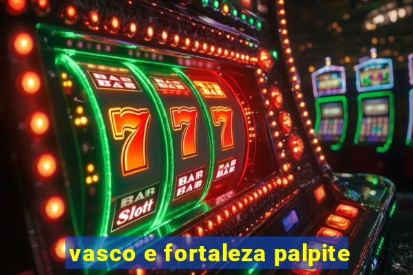 vasco e fortaleza palpite