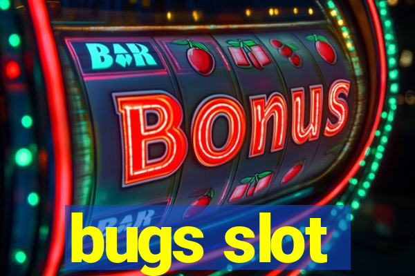 bugs slot