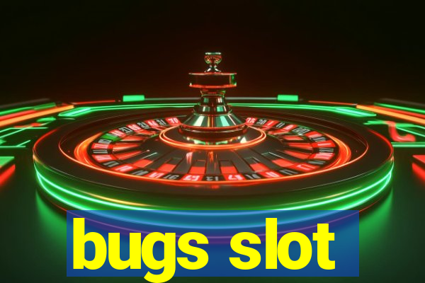 bugs slot