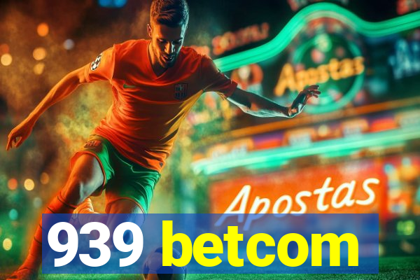 939 betcom