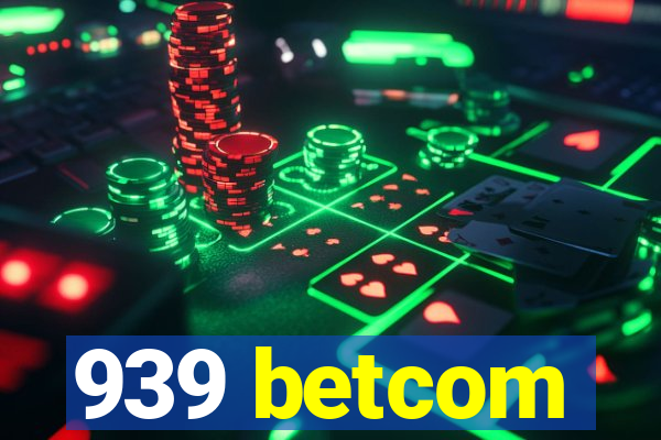 939 betcom