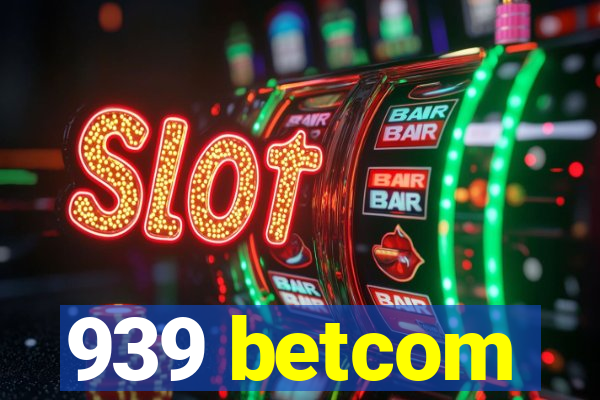 939 betcom