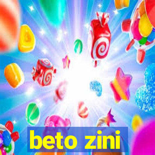 beto zini