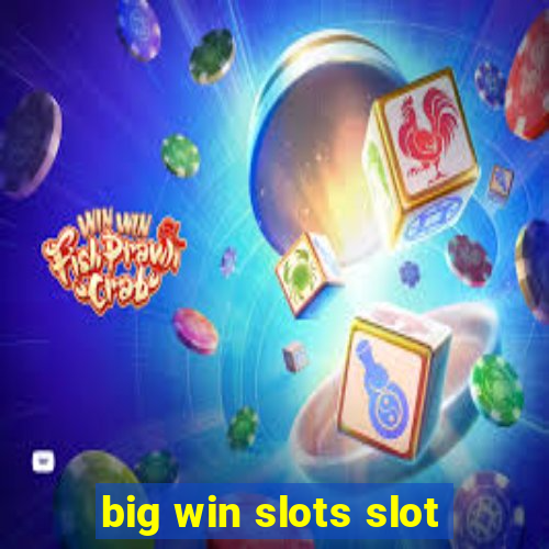 big win slots slot