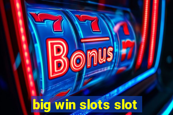 big win slots slot