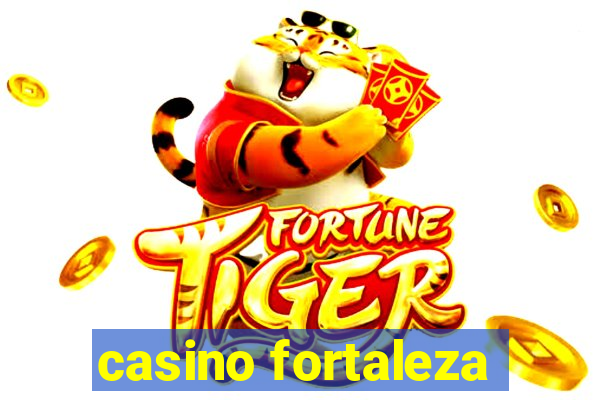 casino fortaleza