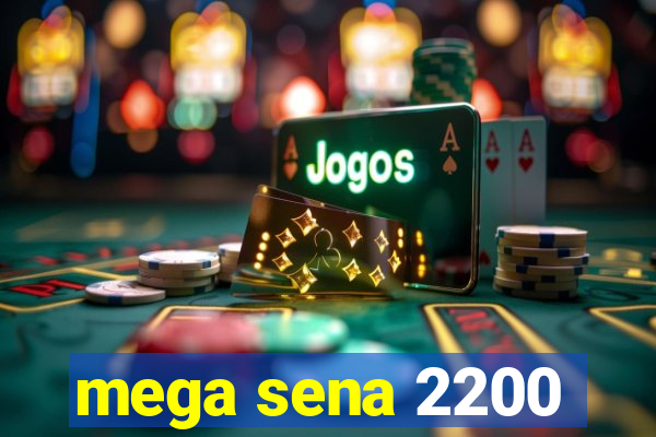 mega sena 2200