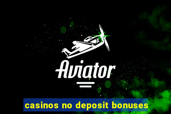 casinos no deposit bonuses