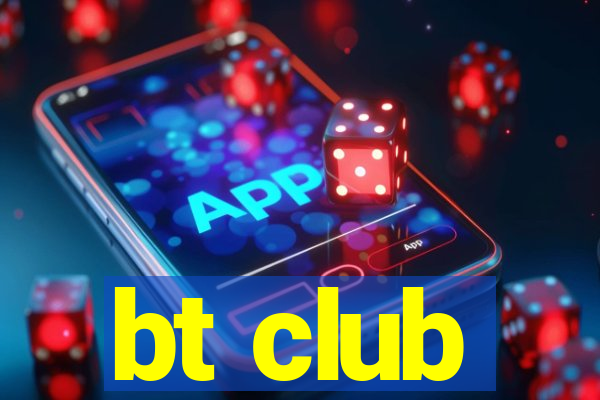 bt club