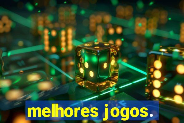 melhores jogos.