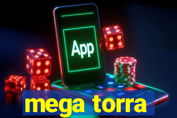 mega torra