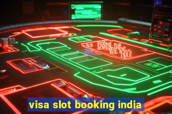 visa slot booking india