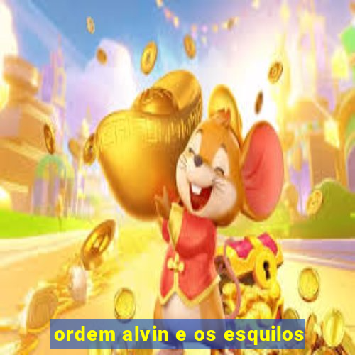 ordem alvin e os esquilos