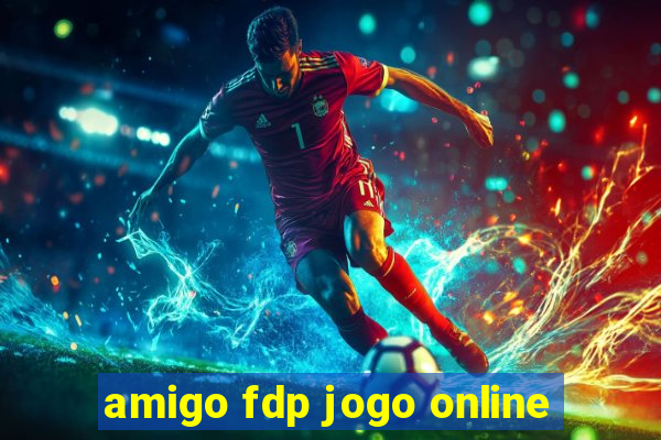 amigo fdp jogo online