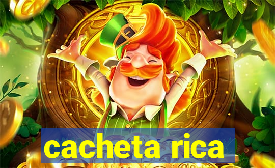 cacheta rica