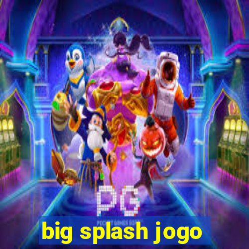 big splash jogo