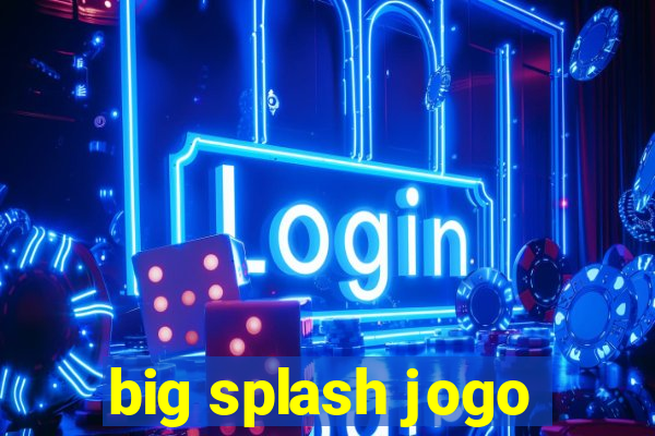 big splash jogo