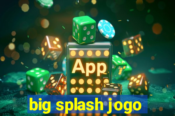 big splash jogo