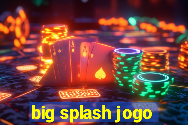 big splash jogo