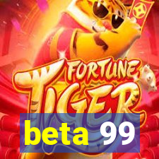 beta 99