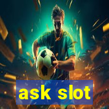 ask slot