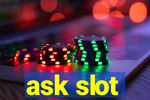 ask slot