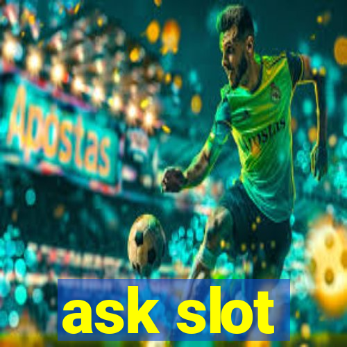 ask slot