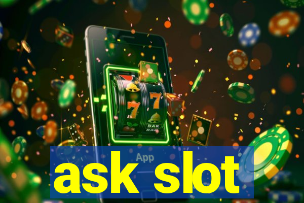 ask slot