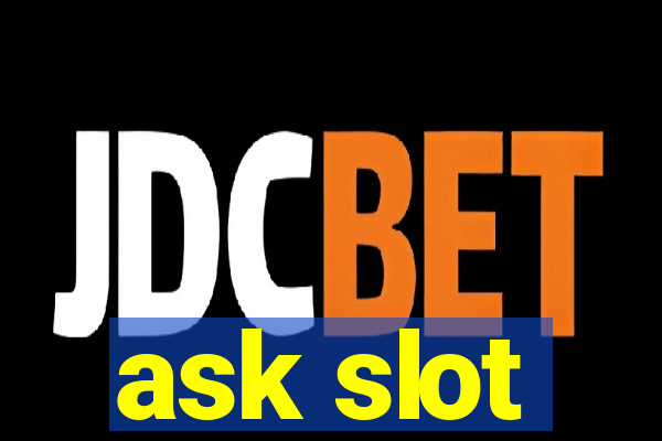 ask slot