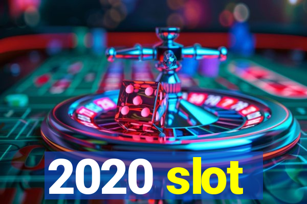 2020 slot