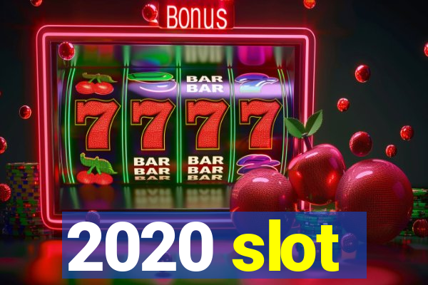 2020 slot