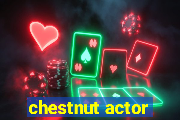 chestnut actor