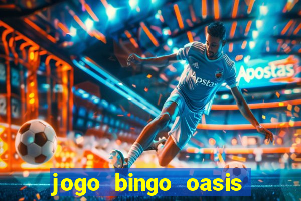 jogo bingo oasis paga mesmo