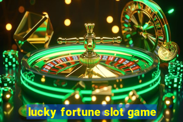 lucky fortune slot game