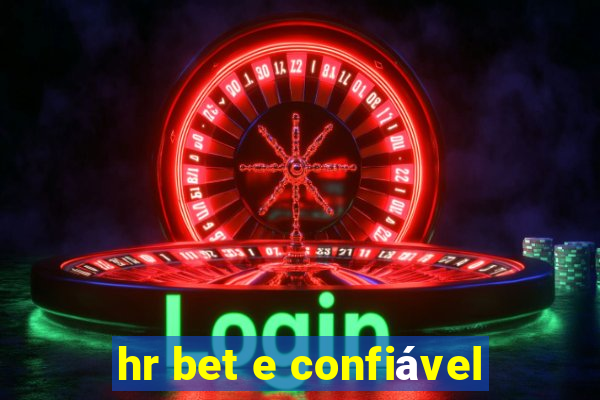 hr bet e confiável