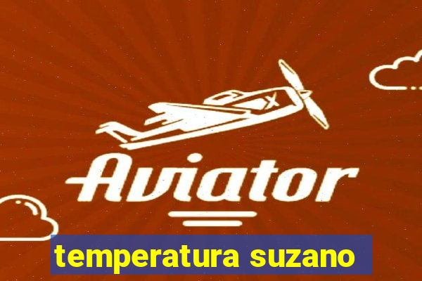 temperatura suzano