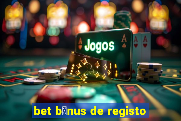 bet b贸nus de registo