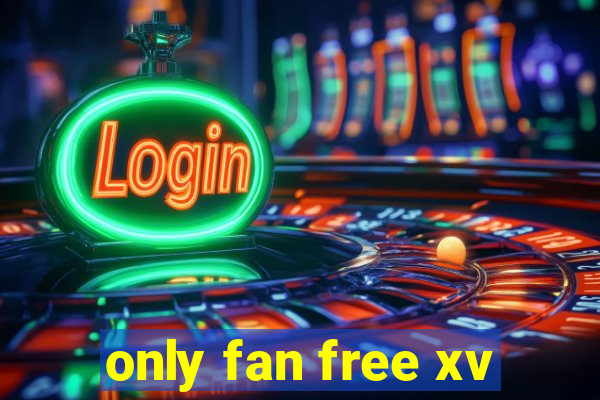 only fan free xv