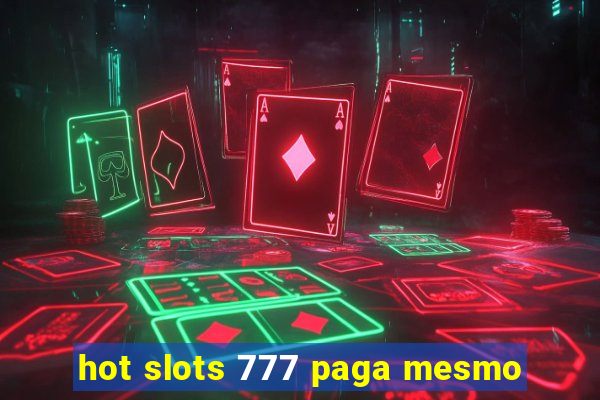 hot slots 777 paga mesmo