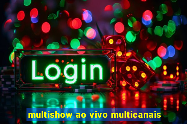 multishow ao vivo multicanais