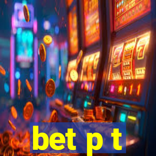 bet p t