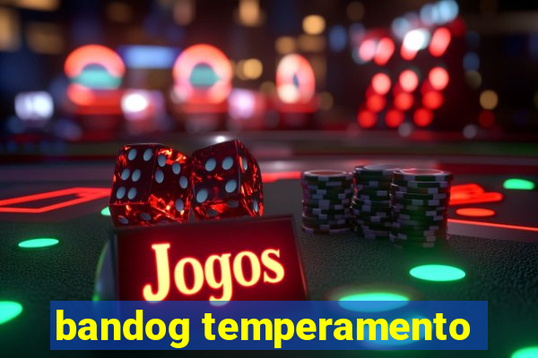 bandog temperamento