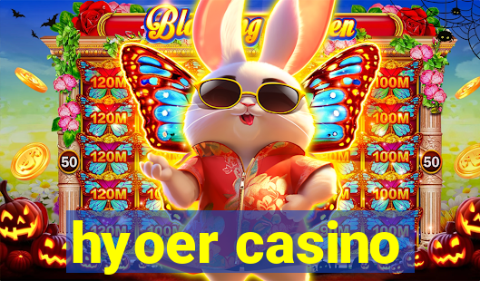 hyoer casino