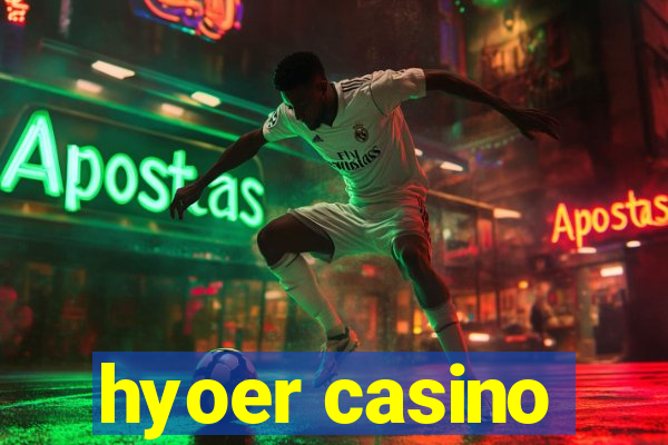 hyoer casino